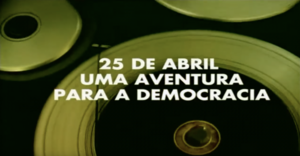25 Abril - Uma Aventura para a Democracia